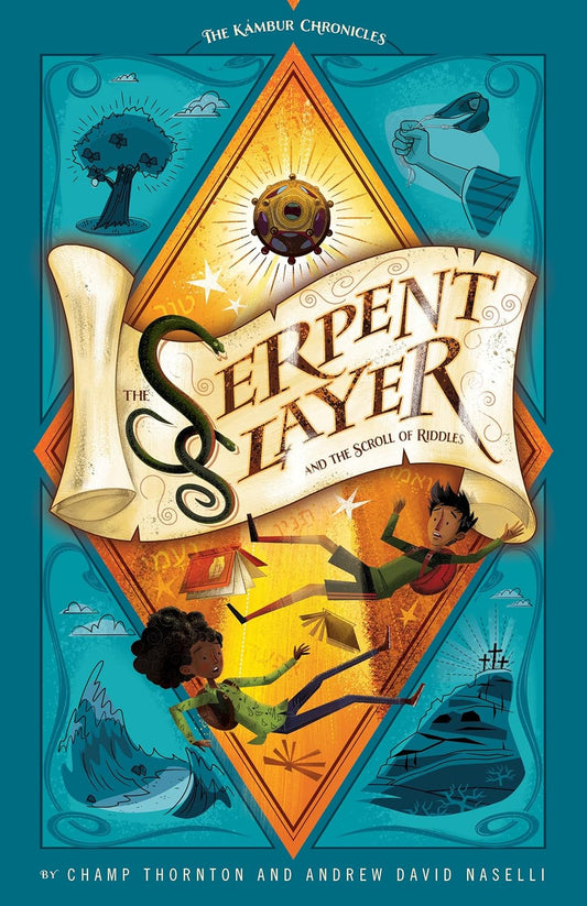 The Serpent Slayer and the Scroll of Riddles (The The Kámbur Chronicles) by Champ Thornton and Andrew David Naselli