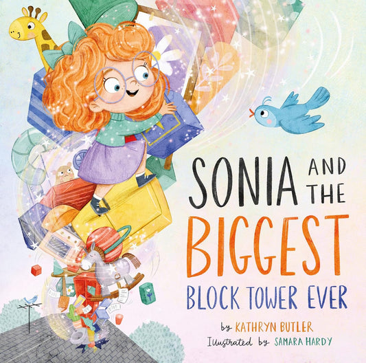 Sonia and the Biggest Block Tower Ever By Kathryn Butler, Illustrated by Samara Hardy