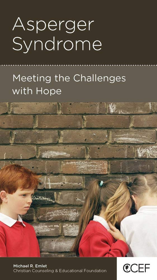 Asperger Syndrome: Meeting the Challenges with Hope by Michael R. Emlet, M.Div., M.D