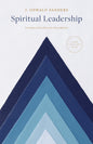 Spiritual Leadership: Principles of Excellence For Every Believer by J Oswald Sanders