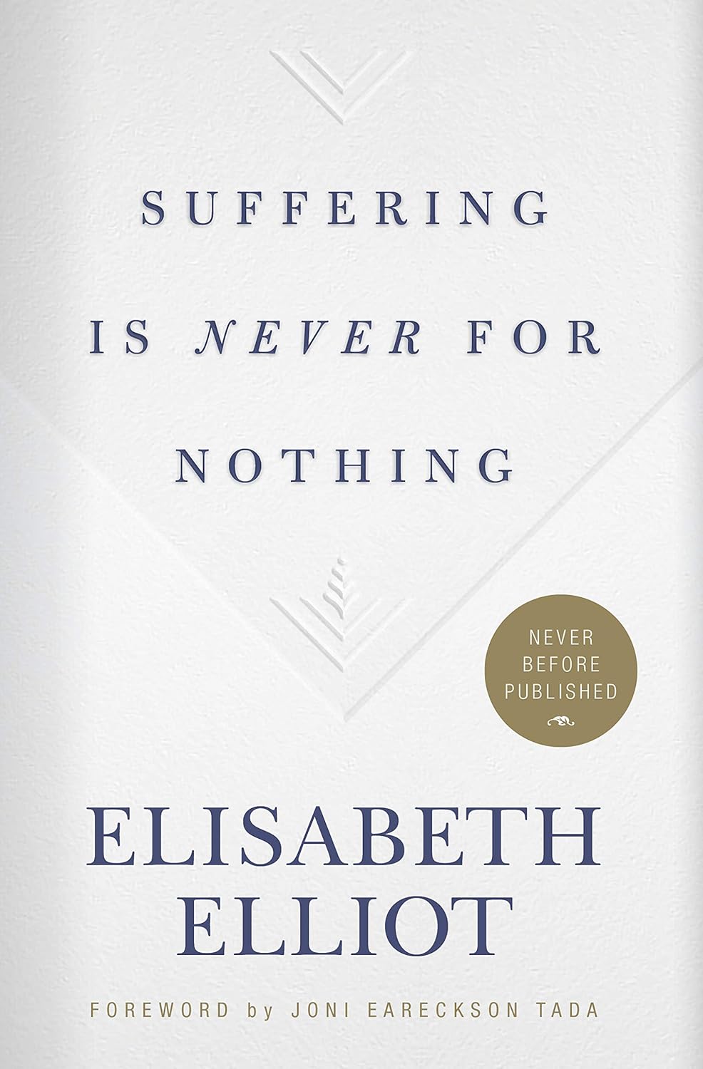 Suffering Is Never For Nothing by Elisabeth Elliot