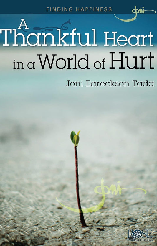 A Thankful Heart in a World of Hurt (Finding Happiness) by Joni Eareckson Tada