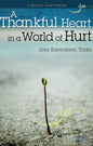 A Thankful Heart in a World of Hurt (Finding Happiness) by Joni Eareckson Tada