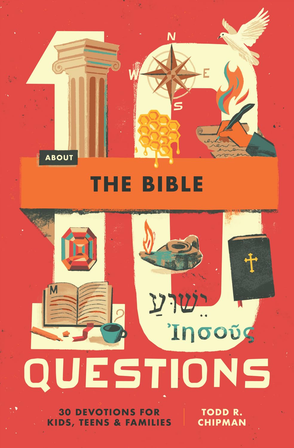 10 Questions About the Bible: 30 Devotions for Kids, Teens, and Families by Todd R Chipman