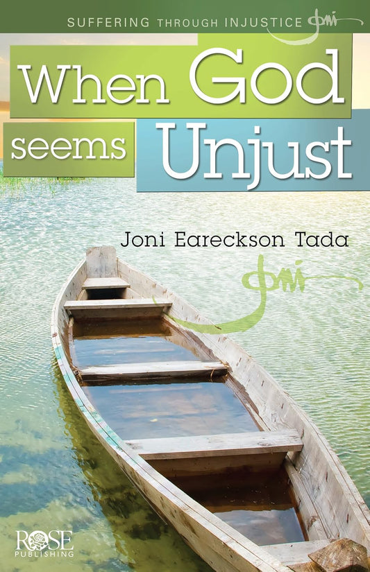 When God Seems Unjust: Suffering through Injustice by Joni Eareckson Tada