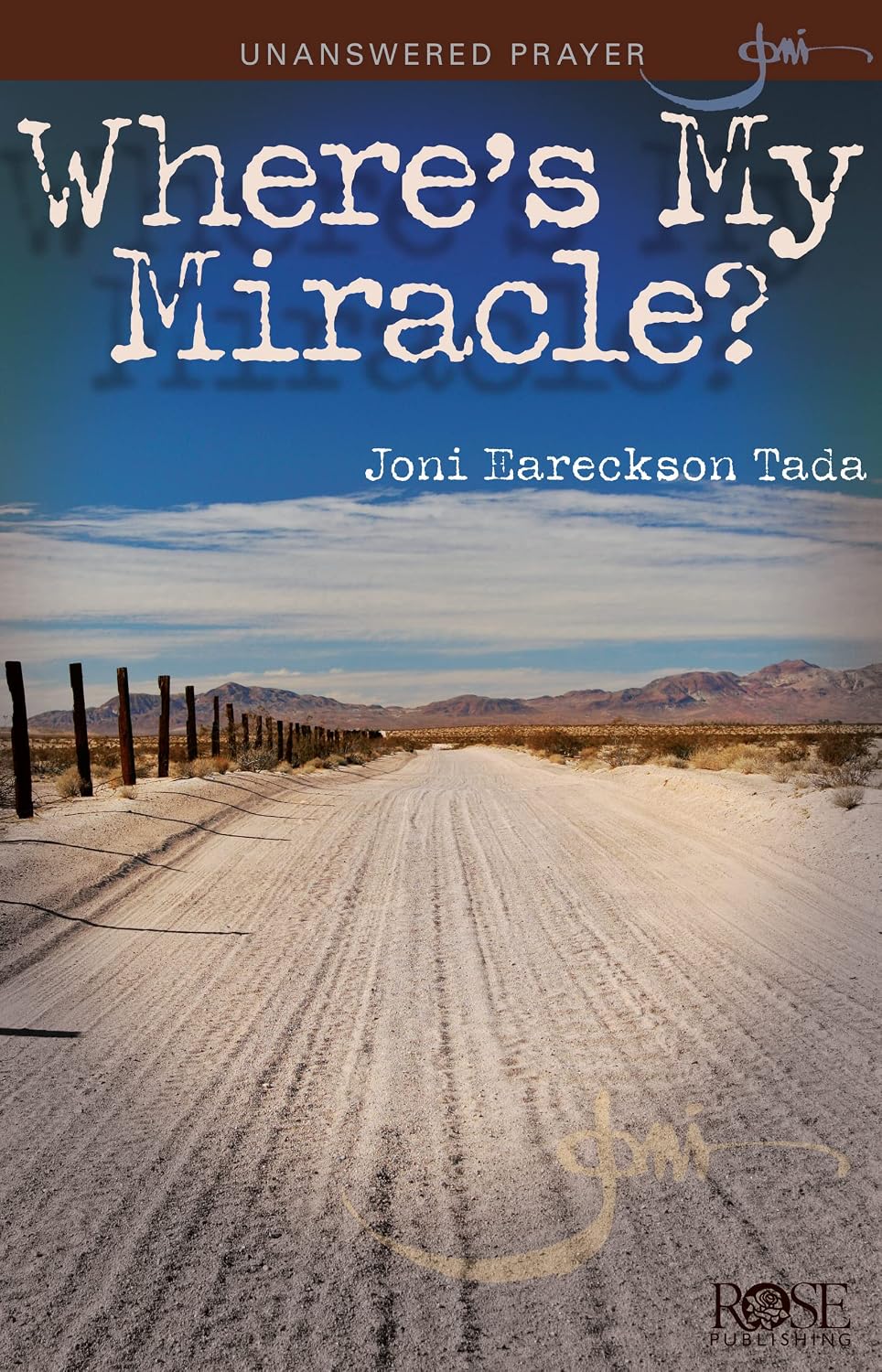 Where's My Miracle?: Unanswered Prayer (Chronic Pain and Illness) by Joni Eareckson Tada