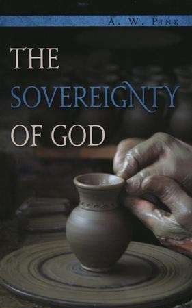 The Sovereignty of God by A.W. Pink