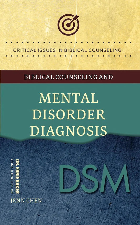Biblical Counseling and Mental Disorder Diagnosis (Critical Issues in Biblical Counseling) by Jenn Chen