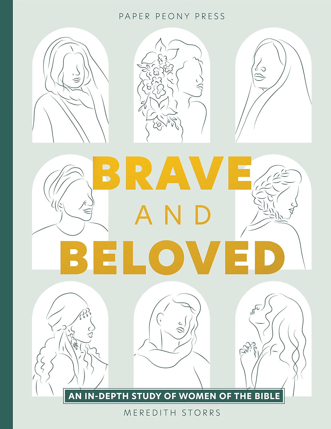 Brave and Beloved: A Bible Study for Women Exploring the Wisdom and Diversity of Women in the Bible by Meredith Storrs