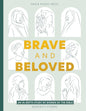 Brave and Beloved: A Bible Study for Women Exploring the Wisdom and Diversity of Women in the Bible by Meredith Storrs