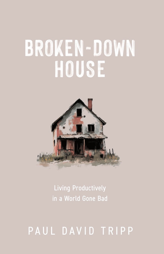 Broken-Down House (2nd Edition) by Paul Tripp