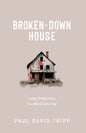 Broken-Down House (2nd Edition) by Paul Tripp