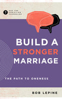 Build a Stronger Marriage: The Path to Oneness (Ask the Christian Counselor) by Bob Lepine
