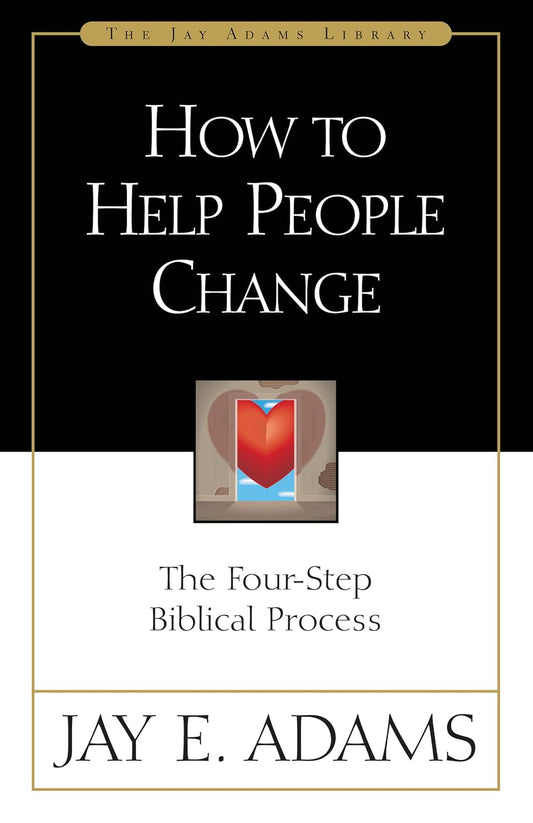 How to Help People Change by Jay E Adams