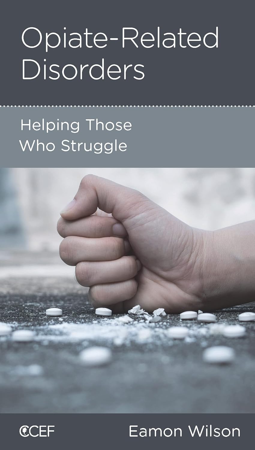 Opiate-Related Disorders: Helping Those Who Struggle by Eamon Wilson - Mini Book