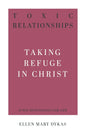 Toxic Relationships: Taking Refuge in Christ by Ellen Mary Dykas (31-Day Devotionals for Life))