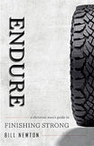 Endure: A Christian Man's Guide to Finishing Strong by Bill Newton