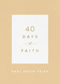 40 Days of Faith by Paul D. Tripp
