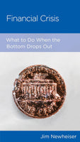 Financial Crisis: What to do when the bottom drops out by Jim Newheiser