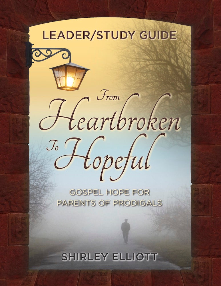 From Heartbroken to Hopeful Leader/Study Guide: Gospel Hope for Parents of Prodigals by Shirley Elliot