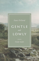 Gentle and Lowly Study Guide byDane C. Ortlund