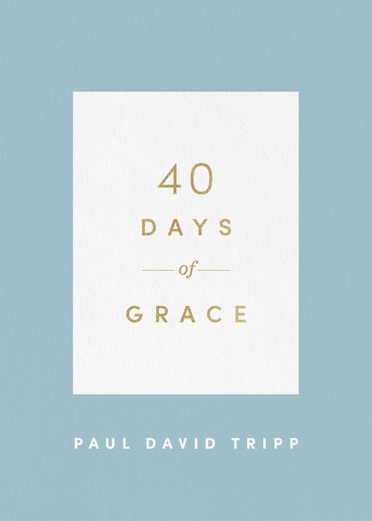 40 Days of Grace by Paul D. Tripp
