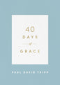 40 Days of Grace by Paul D. Tripp