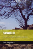 Habakkuk: God's Answers to Life's Most Difficult Questions (Counsel the Word Series) by Dr. Tom Sugimura
