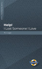 Help! I Lost Someone I Love (LifeLine for Teens) by R.J. Lago