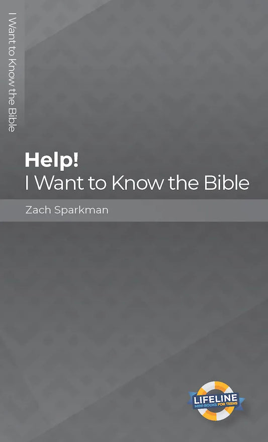 Help! I Want to Know the Bible (Lifeline for Teens) by Zach Sparkman - Mini Books