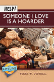 Help! Someone I Love Is a Hoarder by Todd M. Sorrell