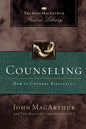 Counseling: How to Counsel Biblically by John MacArthur