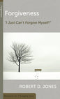 Forgiveness: I Just Can't Forgive Myself! by Robert D. Jones - Mini Book