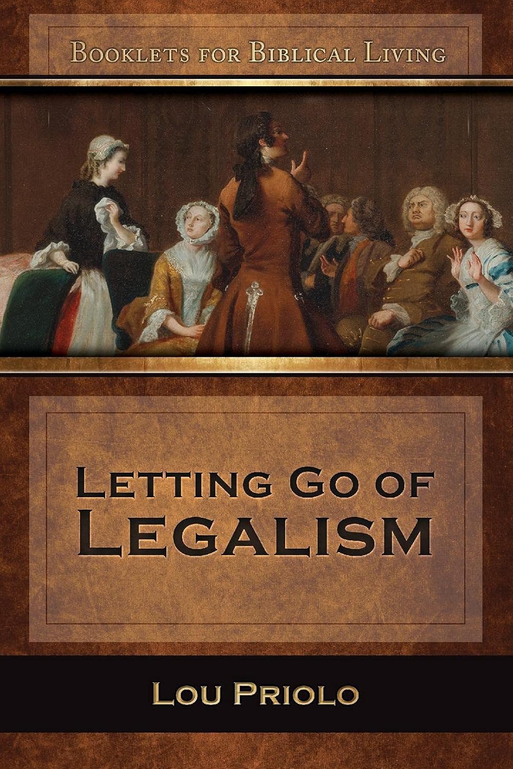 Letting Go of Legalism by Lou Priolo - Booklet
