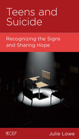 Teens and Suicide: Recognizing the Signs and Sharing Hope by Julie Lowe