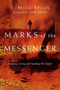 Marks of the Messenger: Knowing, Living and Speaking the Gospel by J. MacK Stiles