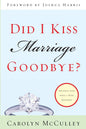 Did I Kiss Marriage Goodbye?: Trusting God with a Hope Deferred by Carolyn McCulley