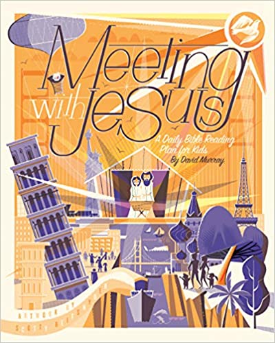 Meeting with Jesus: A Daily Bible Reading Plan for Kids Paperback by David Murray