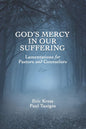 God's Mercy in Our Suffering: Lamentations for Pastor's and Counselors by Eric Kress & Paul Tautges