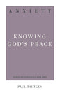 Anxiety: Knowing God's Peace by Paul Tautges (31 Day Devotional for Life)