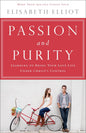 Passion and Purity: Learning to Bring Your Love Life Under Christ's Control by Elisabeth Elliot