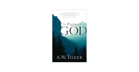 The Pursuit of God by A.W. Pink