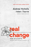 Real Change for Students: Becoming More Like Jesus in Everyday Life (Study Guide with Leader's Notes) by Andrew Nicholls