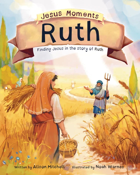 Jesus Moments: Ruth Finding Jesus in the Story of Ruth by Alison Mitchell