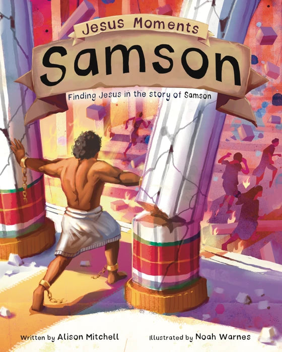 Jesus Moments: Samson Finding Jesus in the Story of Samson by Alison Mitchell
