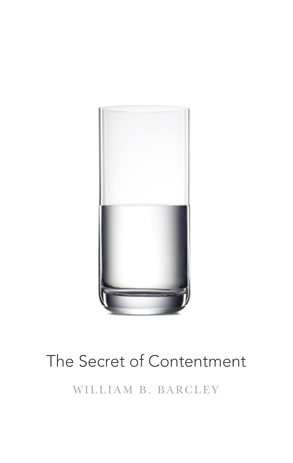 The Secret of Contentment by William Barcley