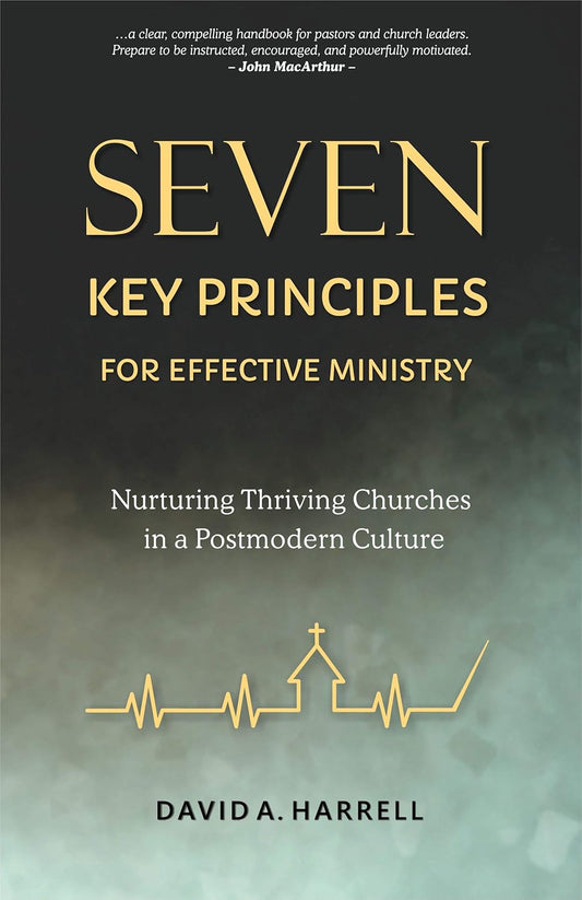 Seven Key Principles for Effective Ministry by David Harrell
