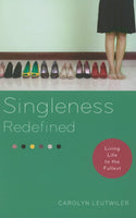 Singleness Redefined: Living Life to the Fullest  by Carolyn Leutwiler