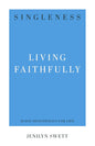 Singleness: Living Faithfully (31 day Devotionals for Life) by Jenilyn Swett