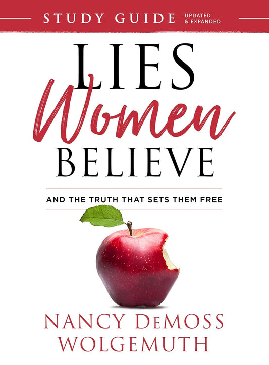 Lies Women Believe Study Guide: And the Truth that Sets them Free - Revised & Updated by Nancy DeMoss Wolgemuth